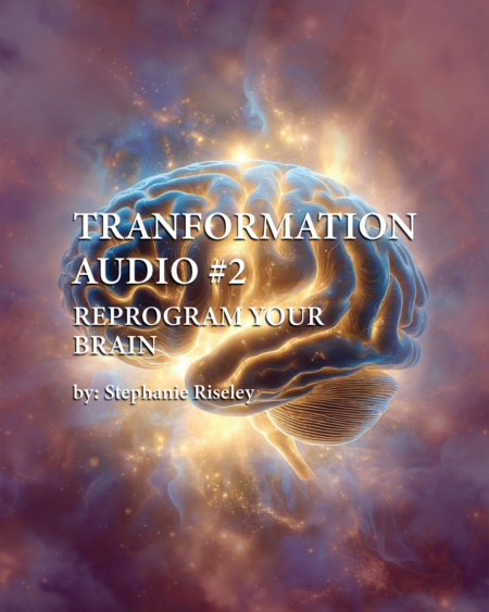 Transformation Tools #2 - Reprogram the Brain Audio - by Stephanie Riseley