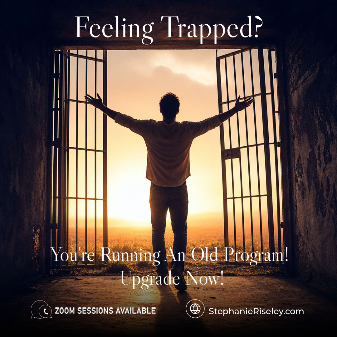 Feeling Trapped? Running An Old Program? You Need To Upgrade Now! - Stephanie Riseley, Los Angeles Hypnotherapy